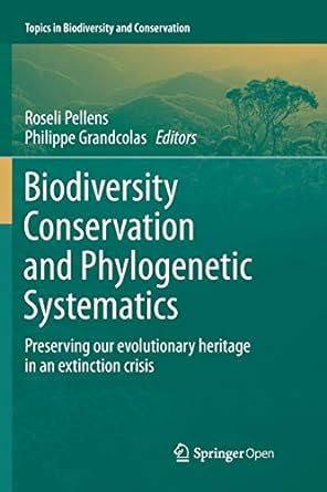 biodiversity conservation and phylogenetic systematics preserving our evolutionary heritage in an extinction
