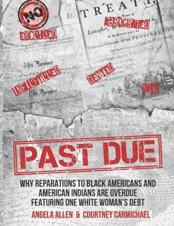 past due why reparations to black americans and american indians are overdue featuring one white woman s debt