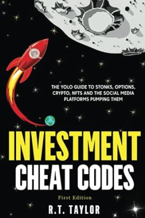 Investment Cheat Codes The Yolo Guide To Stonks Options Crypto Nfts And The Social Media Platforms Pumping Them