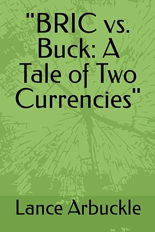 bric vs buck a tale of two currencies 1st edition lance arbuckle 979-8865370642