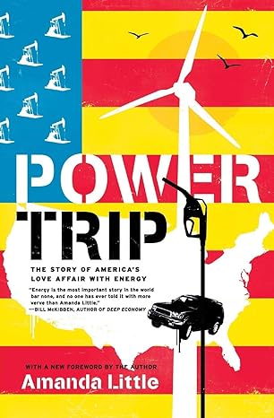 power trip the story of america s love affair with energy 1st edition amanda little 0061353264, 978-0061353260
