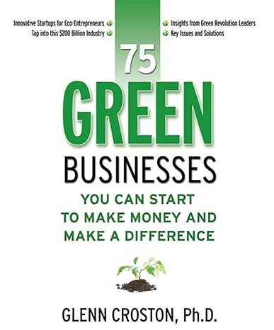 75 green businesses you can start to make money and make a difference 1st edition glenn croston 1599181800,
