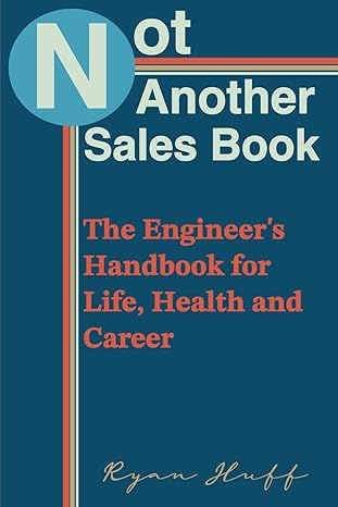 not another sales book the engineer s handbook for life health and career 1st edition ryan huff 979-8988551003