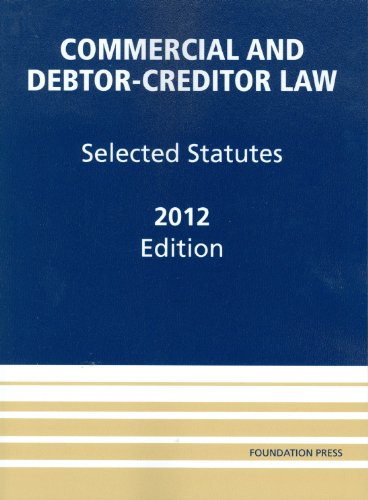 commercial and debtor creditor law selected statutes 2012th edition douglas g. baird, theodore eisenberg,