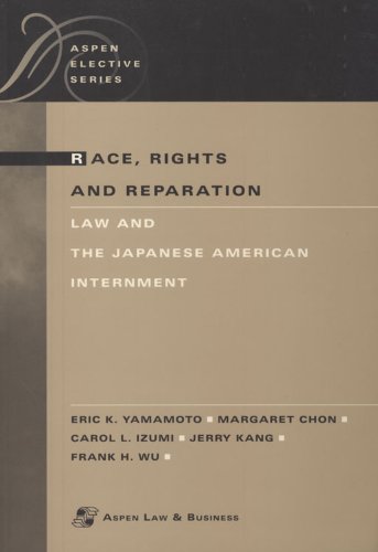 race rights and reparation law and the japanese american internment 1st edition eric k yamamoto , margaret