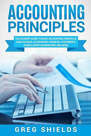 accounting principles the ultimate guide to basic accounting principles gaap accrual accounting financial