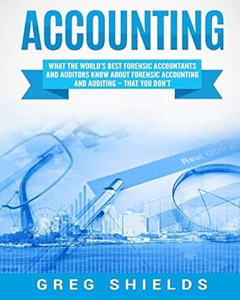accounting what the worlds best forensic accountants and auditors know about forensic accounting and auditing