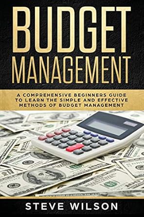 budget management comprehensive beginner s guide to budget management  steve wilson 1091168881, 978-1091168886