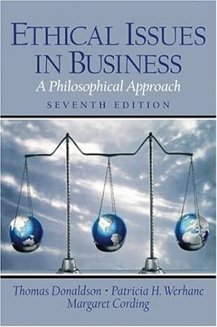 ethical issues in business a philosophical approach 7th edition thomas donaldson, patricia h. werhane,