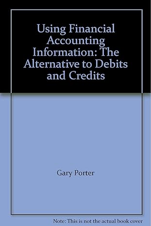 using financial accounting information the alternative to debits and credits 1st edition porter and norton