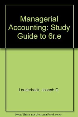managerial accounting study guide to 6r e 1st edition joseph g. louderback, geraldine f. dominiak 0534919618,
