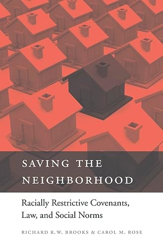 saving the neighborhood racially restrictive covenants law and social norms 1st edition richard r w brooks ,