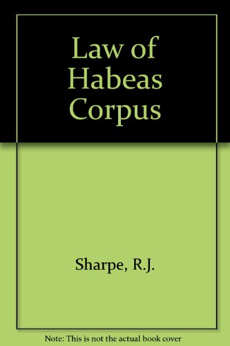 the law of habeas corpus 1st edition robert j sharpe 019825332x, 9780198253327