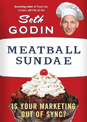 meatball sundae is your marketing out of sync 1st edition seth godin 1591845351, 978-1591845355