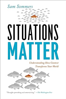 situations matter understanding how context transforms your world 1st edition sam sommers 1594486204,
