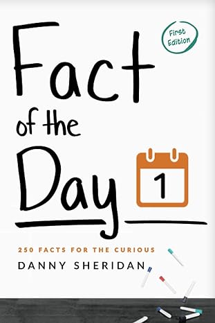 fact of the day 1 250 facts for the curious 1st edition danny sheridan 979-8582656371