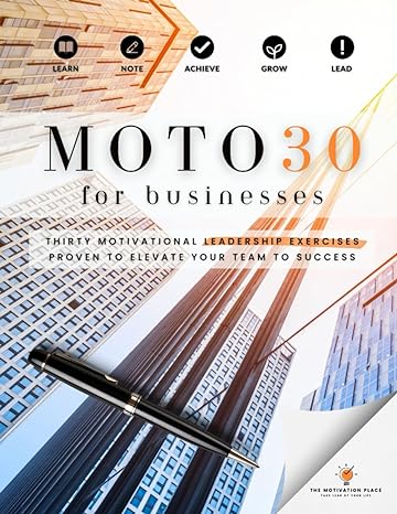 moto30 for businesses thirty motivational leadership exercises proven to elevate your team to success 1st