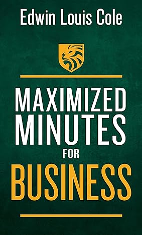 maximized minutes for business 1st edition edwin louis cole 1641238968, 978-1641238960