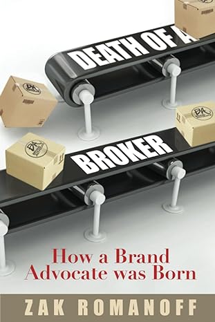 death of a broker how a brand advocate was born 1st edition zak romanoff 979-8988461302