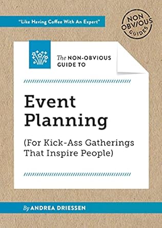 event planning for kick ass gatherings that inspire people 1st edition andrea driessen ,rohit bhargava