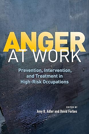 anger at work prevention intervention and treatment in high risk occupations 1st edition amy b. adler ,david