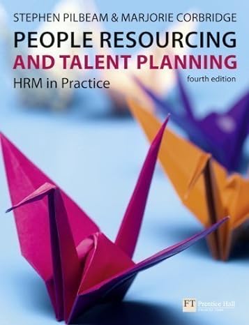 people resourcing and talent planning hrm in practice  edition by pilbeam stephen corbridge marjorie