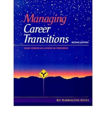 managing career transitions your career as a work in progress paperback 1999 kit harrington hayes 1st edition