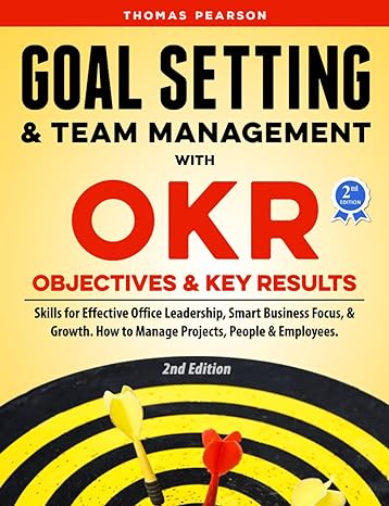 goal setting and team management with okr objectives and key results skills for effective office leadership