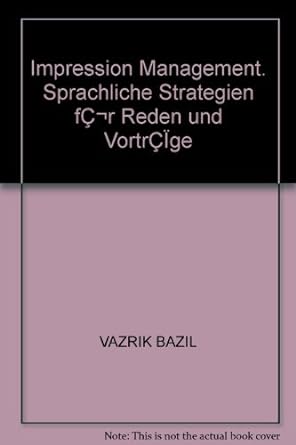impression management sprachliche strategien f r reden und vortr ge 1st edition vazrik bazil 3409127402,