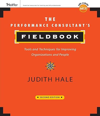 the performance consultant s fieldbook tools and techniques for improving organizations and people 2nd