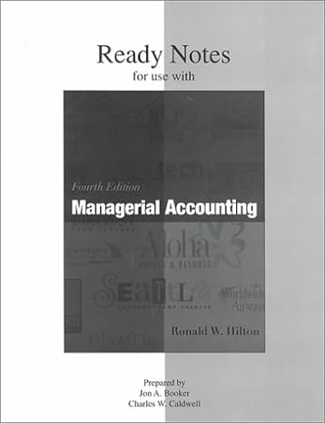 ready notes for use with managerial accounting 4th edition ronald w. hilton 0073656518, 978-0073656519