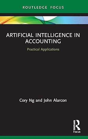 artificial intelligence in accounting practical applications 1st edition cory ng, john alarcon 0367542013,