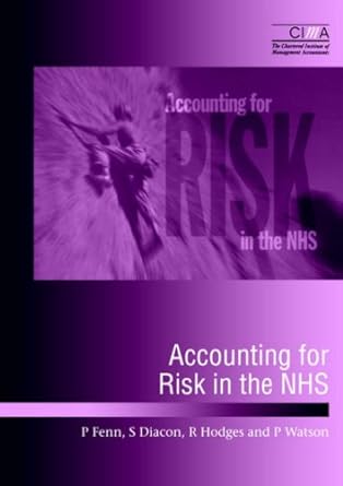 accounting for risk in the nhs 2nd edition p. fenn, s. diacon, r. hodges, p. watson 1859713491, 978-1859713495