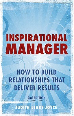 inspirational manager how to build relationships that deliver results inspirational manager 2nd edition