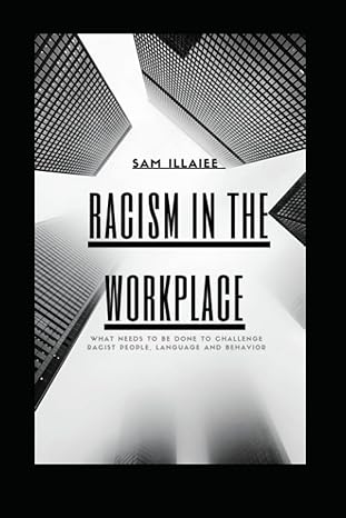 racism in the workplace what needs to be done to challenge racist people language and behavior 1st edition