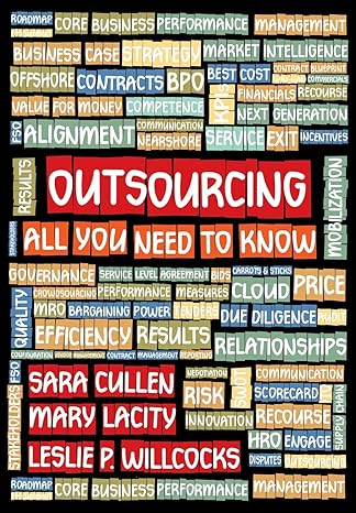 outsourcing all you need to know 1st edition sara cullen ,mary lacity ,leslie p willcocks 0992343615,
