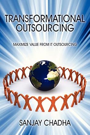 transformational outsourcing maximize value from it outsourcing 1st edition sanjay chadha 1478713720,