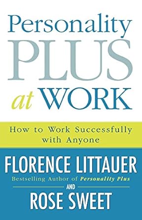 personality plus at work how to work successfully with anyone 1st edition florence littauer 0800730542,