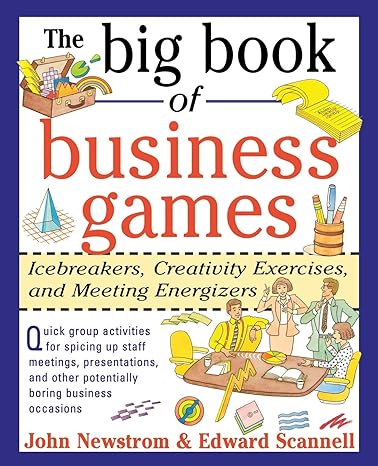 the big book of business games icebreakers creativity exercises and meeting energizers 1st edition john