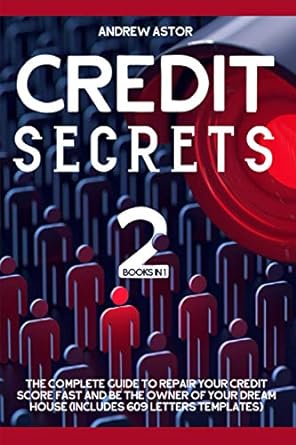 credit secrets 2 books in 1 the complete guide to repair your credit score fast and be the owner of your