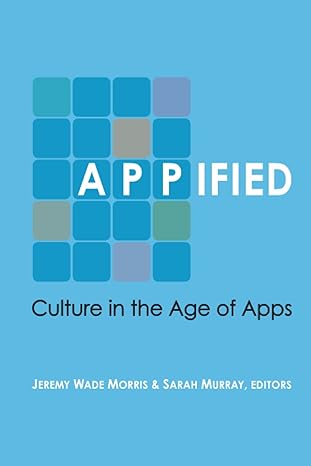 appified culture in the age of apps 1st edition jeremy wade morris ,sarah murray 047205404x, 978-0472054046