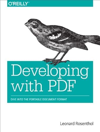 developing with pdf dive into the portable document format 1st edition leonard rosenthol 1449327915,