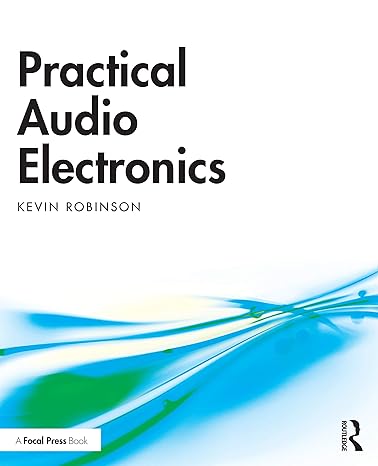 practical audio electronics 1st edition kevin robinson 0367359855, 978-0367359850