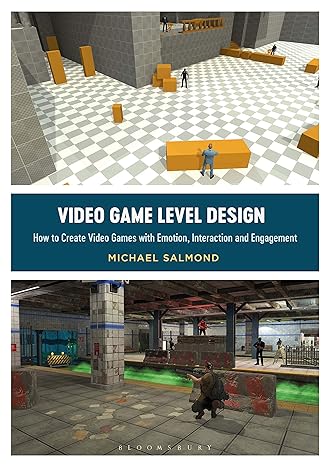 video game level design how to create video games with emotion interaction and engagement 1st edition michael
