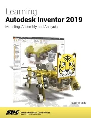 learning autodesk inventor 2019 modeling assembly and analysis 1st edition randy shih 1630572047,