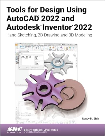 tools for design using autocad 2022 and autodesk inventor 2022 hand sketching 2d drawing and 3d modeling 1st