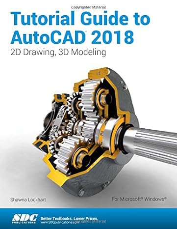 tutorial guide to autocad 2018 2d drawing 3d modeling 1st edition shawna lockhart 1630571202, 978-1630571207