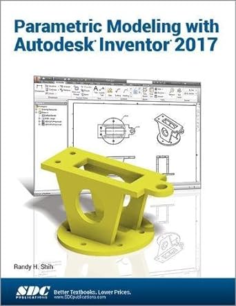 parametric modeling with autodesk inventor 2017 1st edition randy shih 1630570303, 978-1630570309