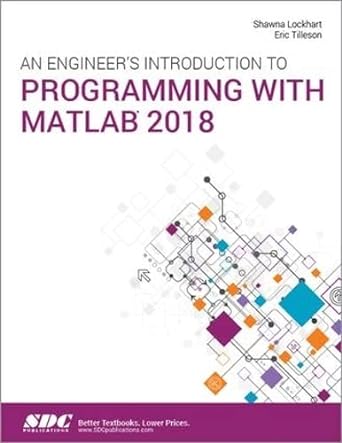 an engineer s introduction to programming with matlab 2018 1st edition shawna lockhart ,eric tilleson