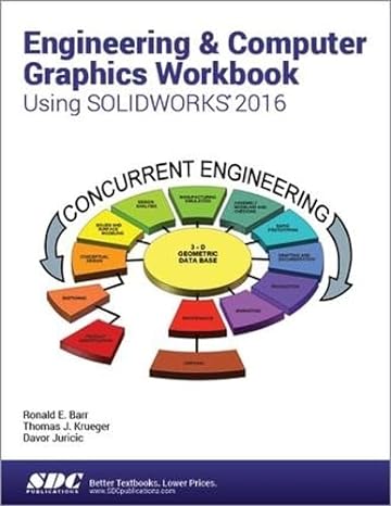engineering and computer graphics workbook using solidworks 2016 1st edition ronald barr ,thomas krueger